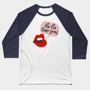 La La Love You - Typographic Design Baseball T-Shirt